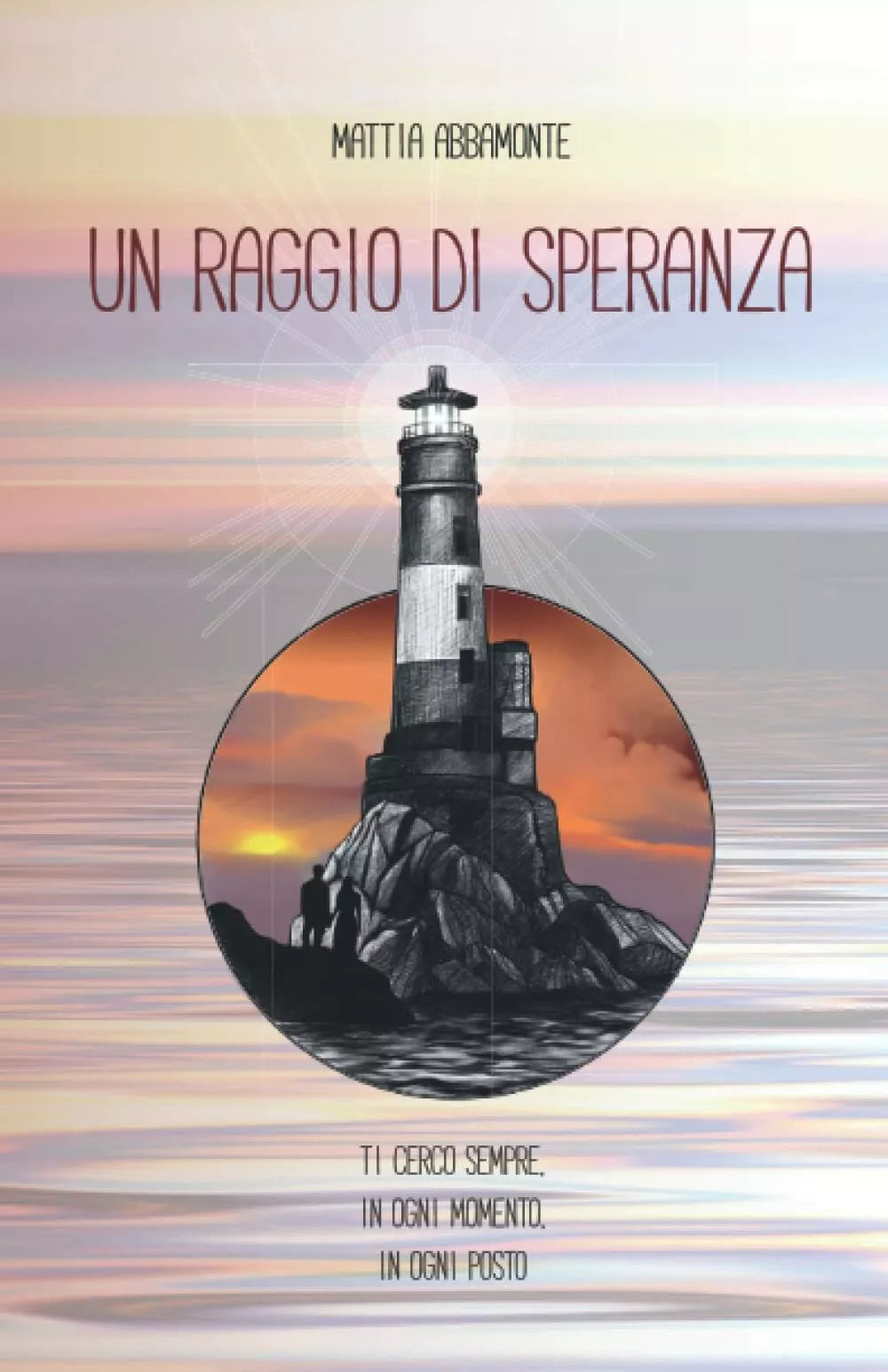 Un raggio di speranza di Mattia Abbamonte 2021 Indipendently Published