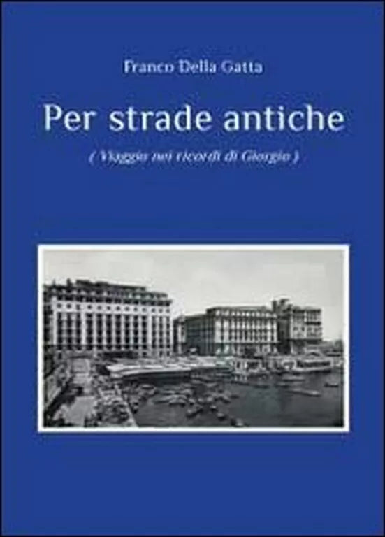 Per strade antiche di Franco Della Gatta, 2012, Youcanprint