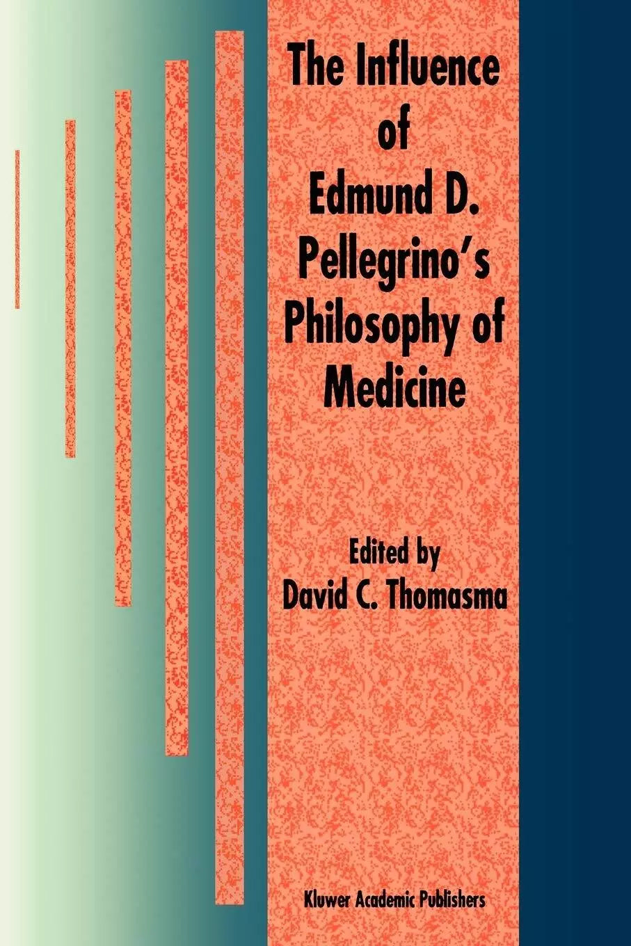 The Influence of Edmund D Pellegrino s Philosophy of Medicine