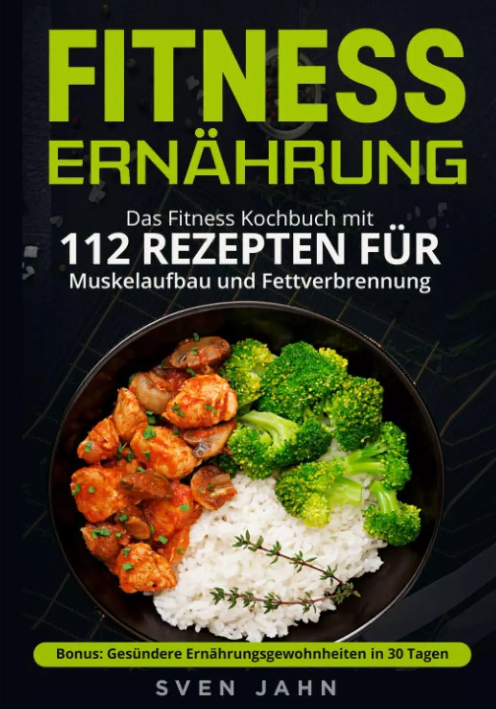 Fitness Ern hrung Das Fitness Kochbuch Mit 112 Rezepten F r Muskelaufbau und Fet