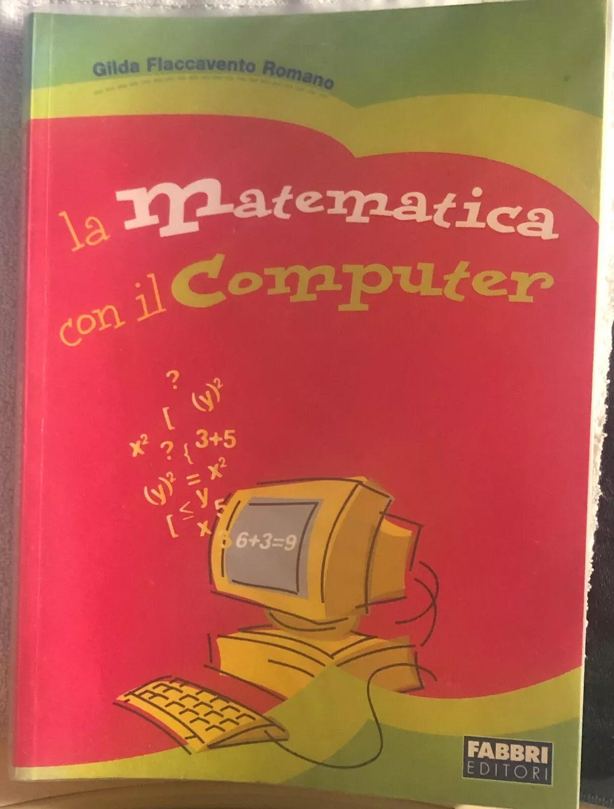 La matematica con il computer di Gilda Flaccavento Romano 2007 Fabbri Editor