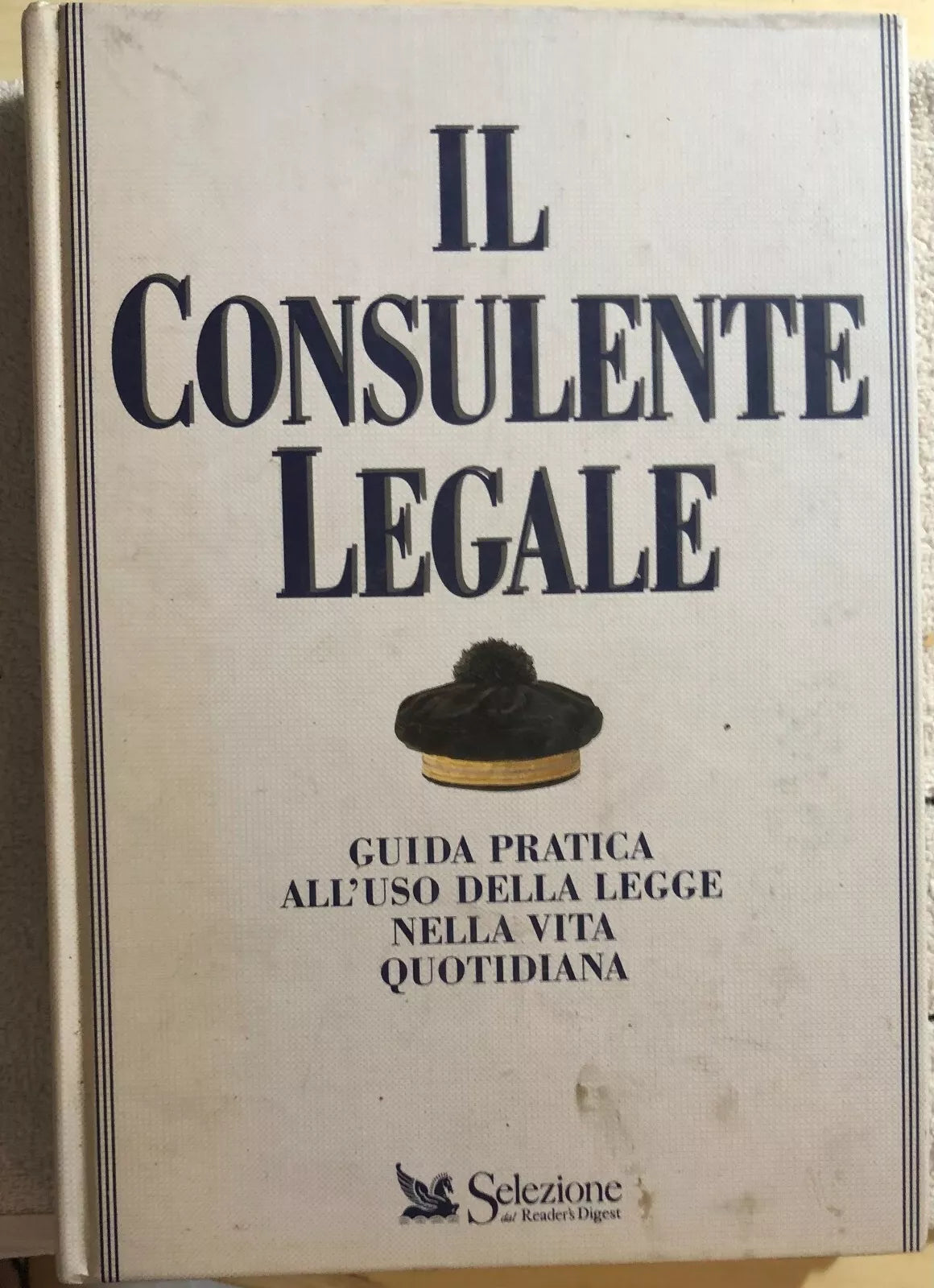 Il consulente legale. Guida pratica all’uso della legge nella vita quotidiana di