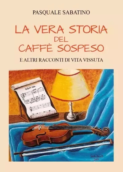 La vera storia del caff sospeso e altri racconti di vita vissuta di Pasquale S