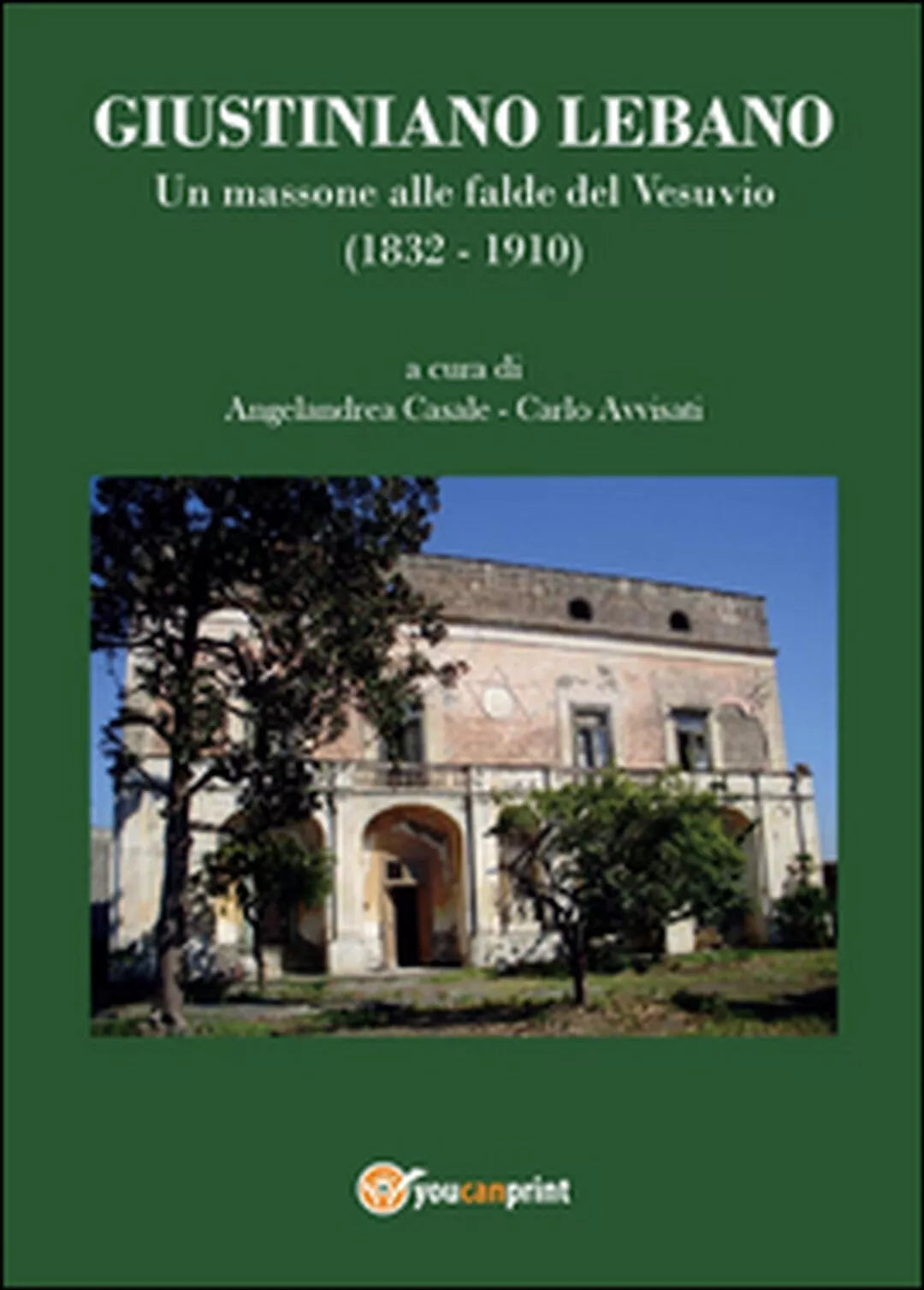 Giustiniano Lebano. Un massone alle falde del Vesuvio 1832-1910