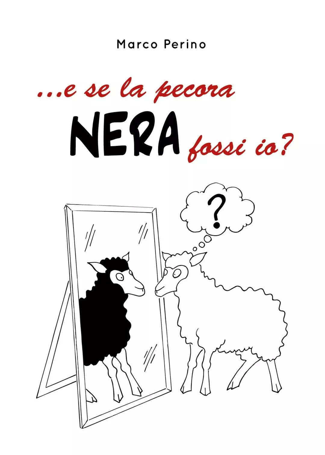 ... e se la pecora nera fossi io? di Marco Perino, 2020, Youcanprint