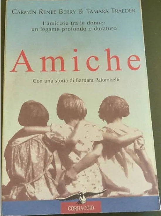 AMICHE - CARMEN RENEE BERRY & TAMARA TRAEDER, Corbaccio, 1999