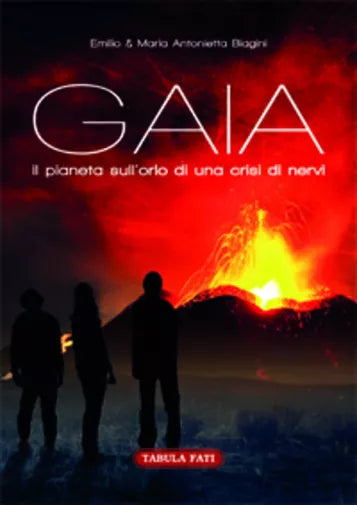 Gaia, Il pianeta sull’orlo di una crisi di nervi di Emilio & Maria Antonietta Bi