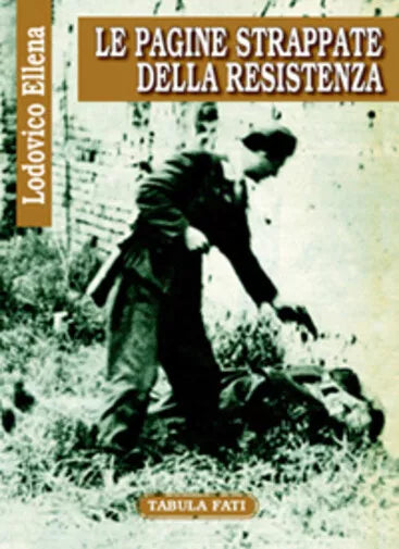 Le pagine strappate della Resistenza di Lodovico Ellena