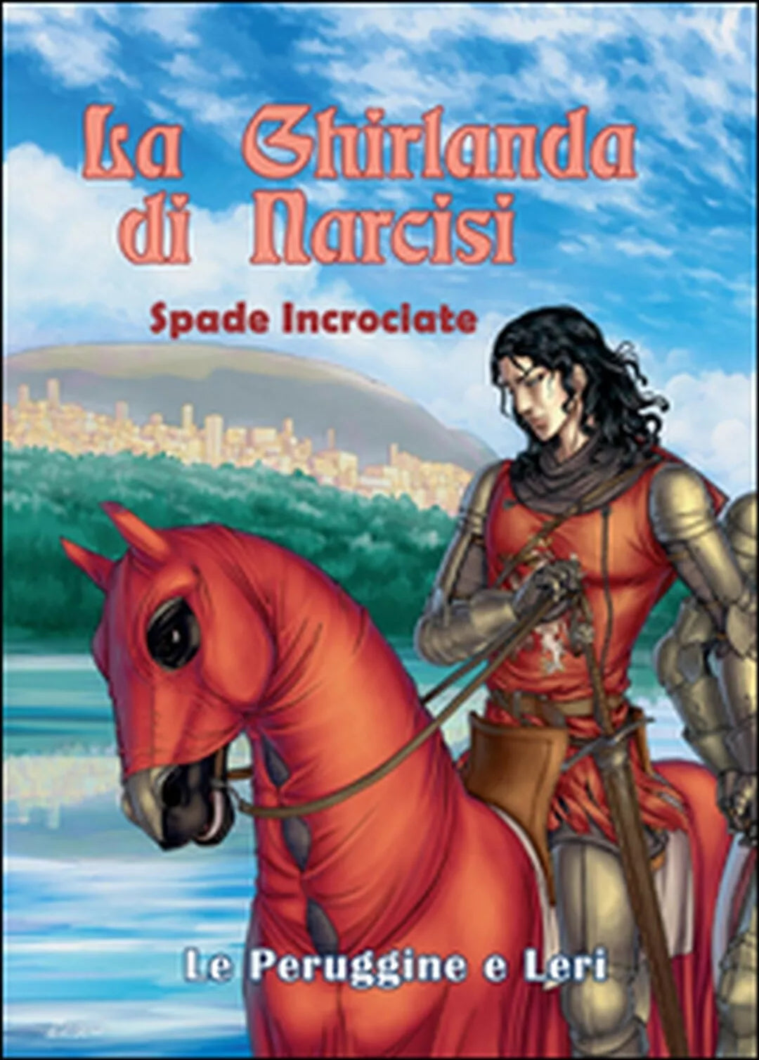 Spade incrociate. La ghirlanda di narcisi Vol.1 di Le Peruggine, Leri, 2016,