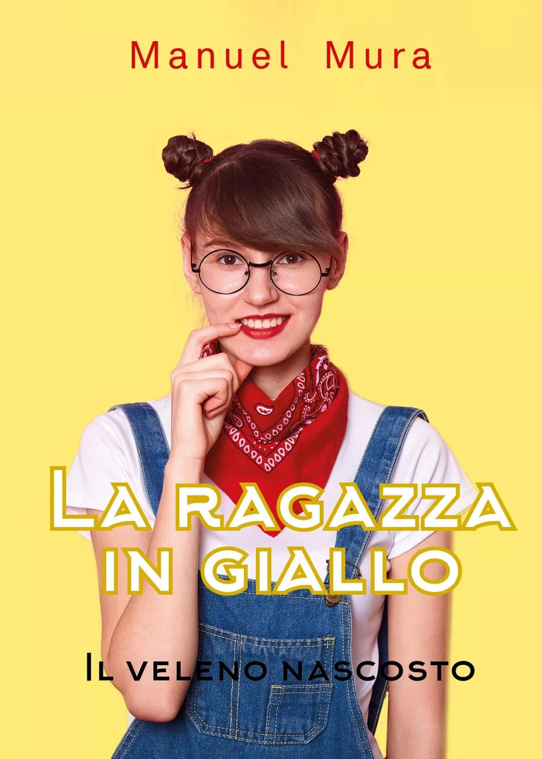 La ragazza in giallo - Il veleno nascosto di Manuel Mura, 2020, Youcanprint