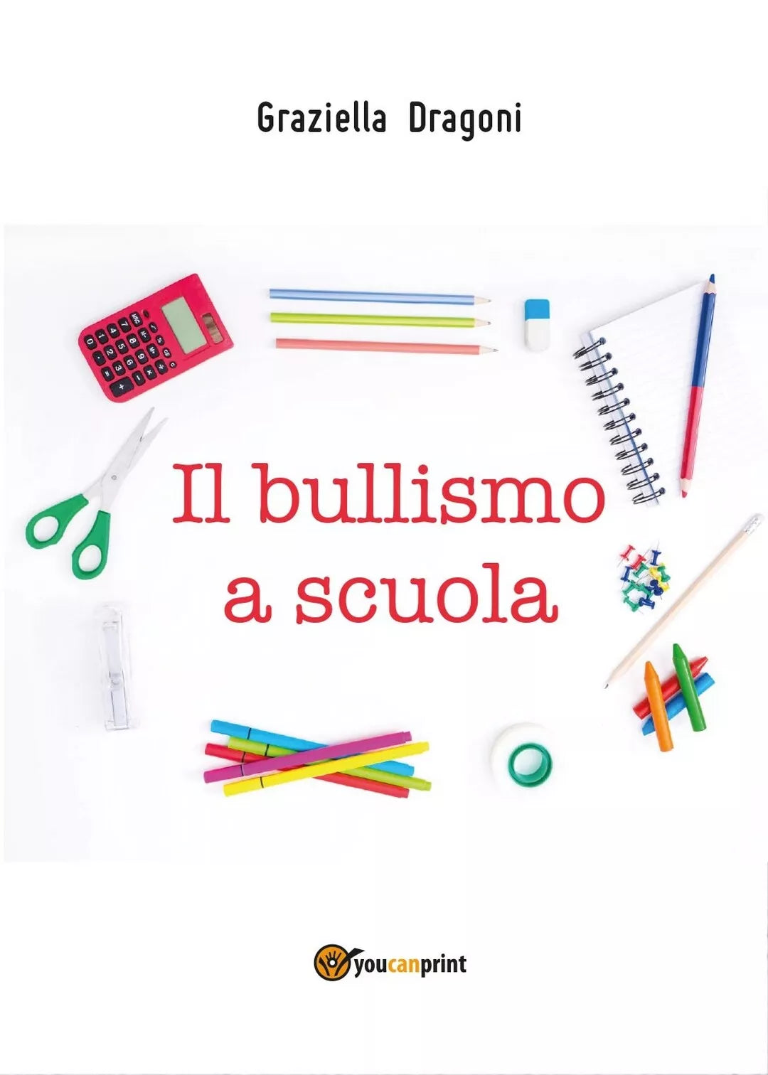 Il bullismo a scuola di Graziella Dragoni, 2020, Youcanprint