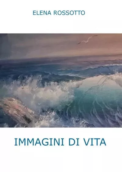 Immagini di vita di Elena Rossotto