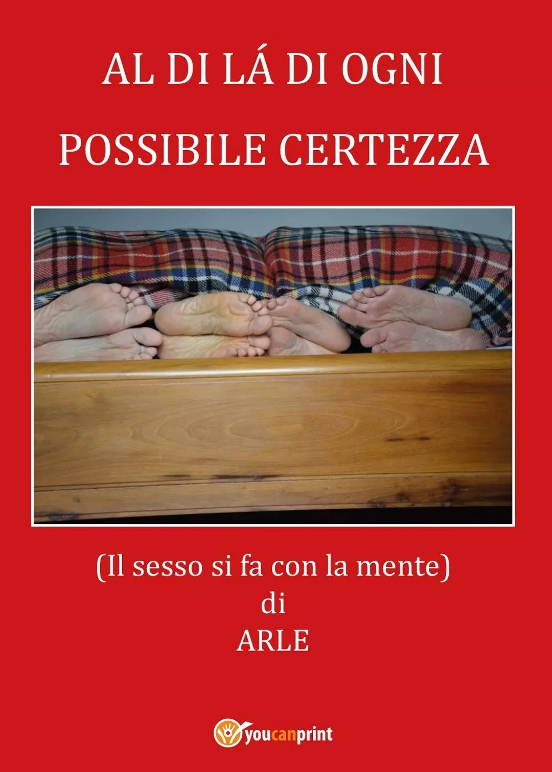 Al di la di ogni possibile certezza di Arle, 2017, Youcanprint