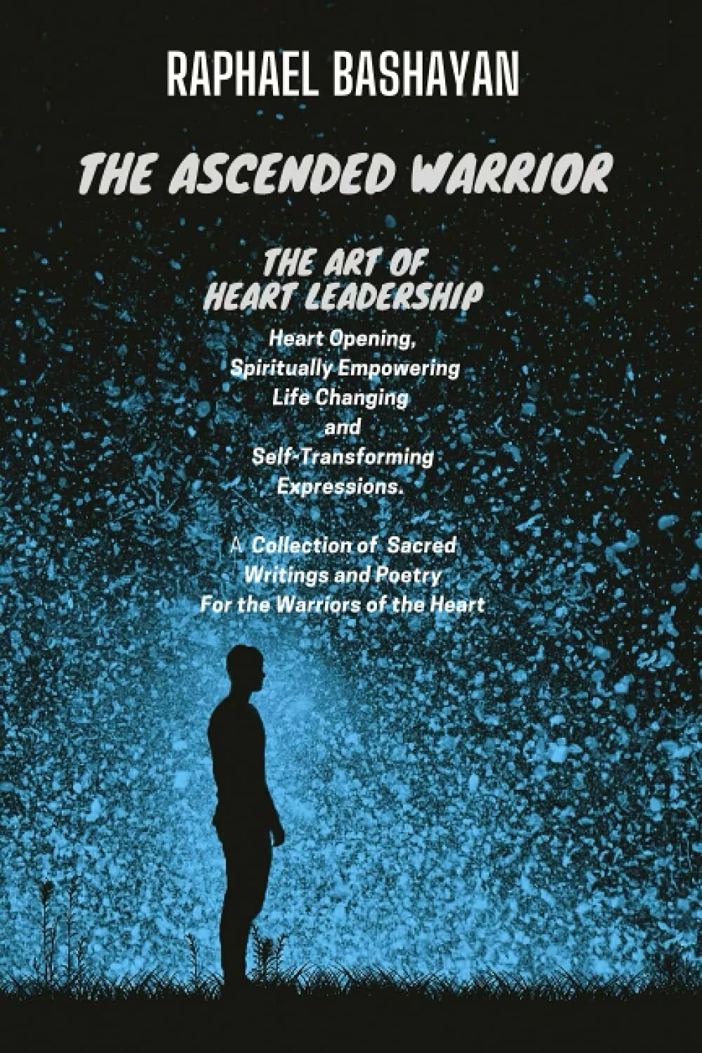The Ascended Warrior: The Art of Heart Leadership di Raphael Bashayan, 2021, I