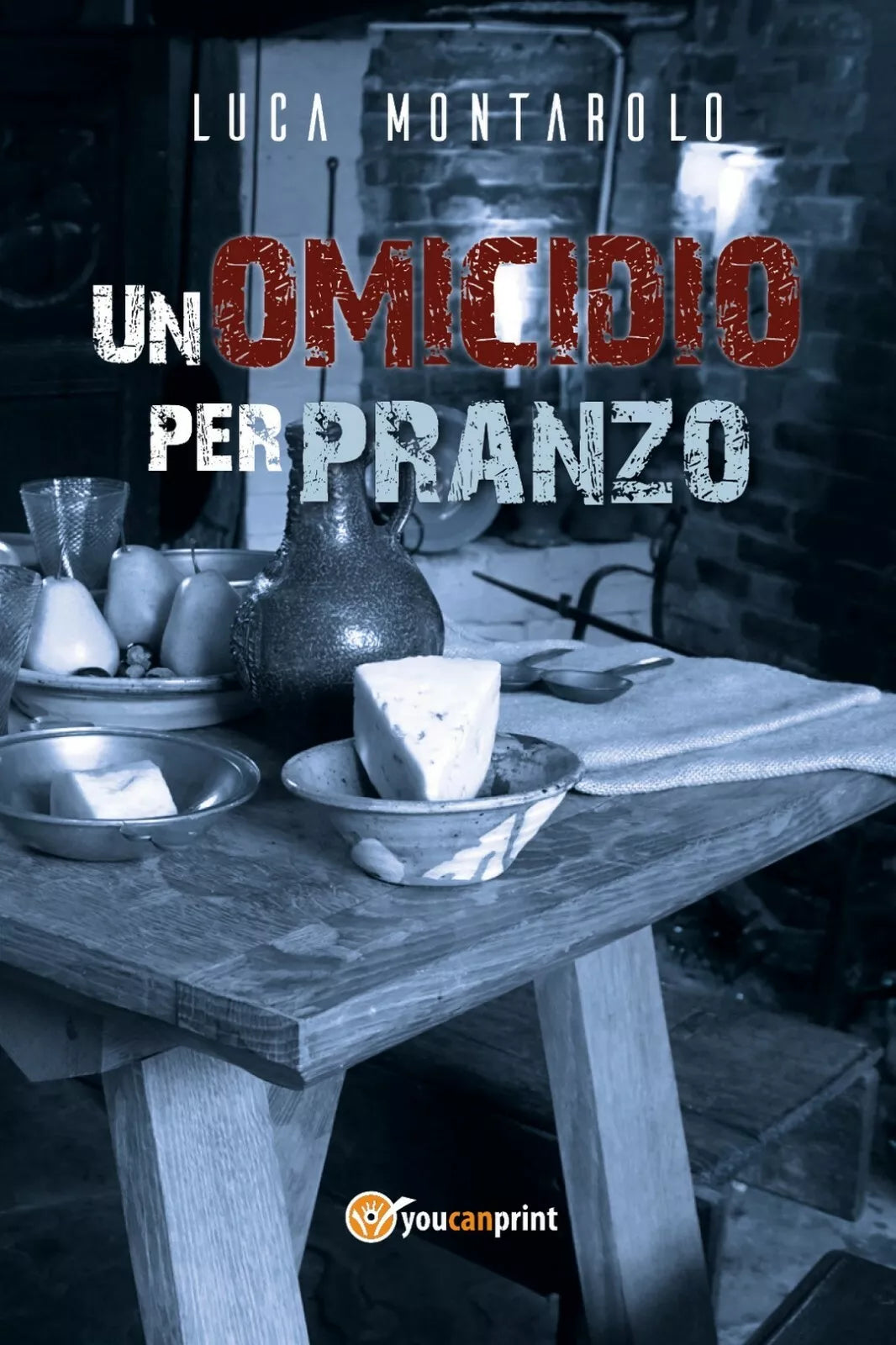 Un omicidio per pranzo di Luca Montarolo, 2018, Youcanprint
