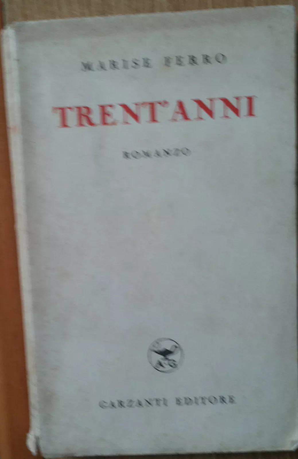 Trent’anni - Ferro - Garzanti Editore1940 - R