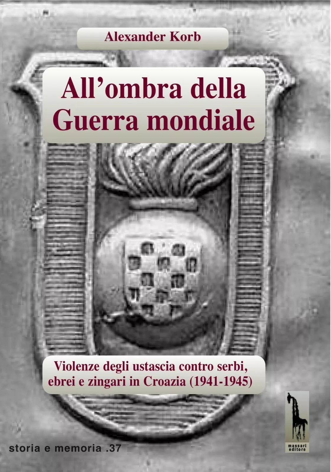 All’ombra della guerra mondiale. Violenze degli ustascia in Croazia contro serbi