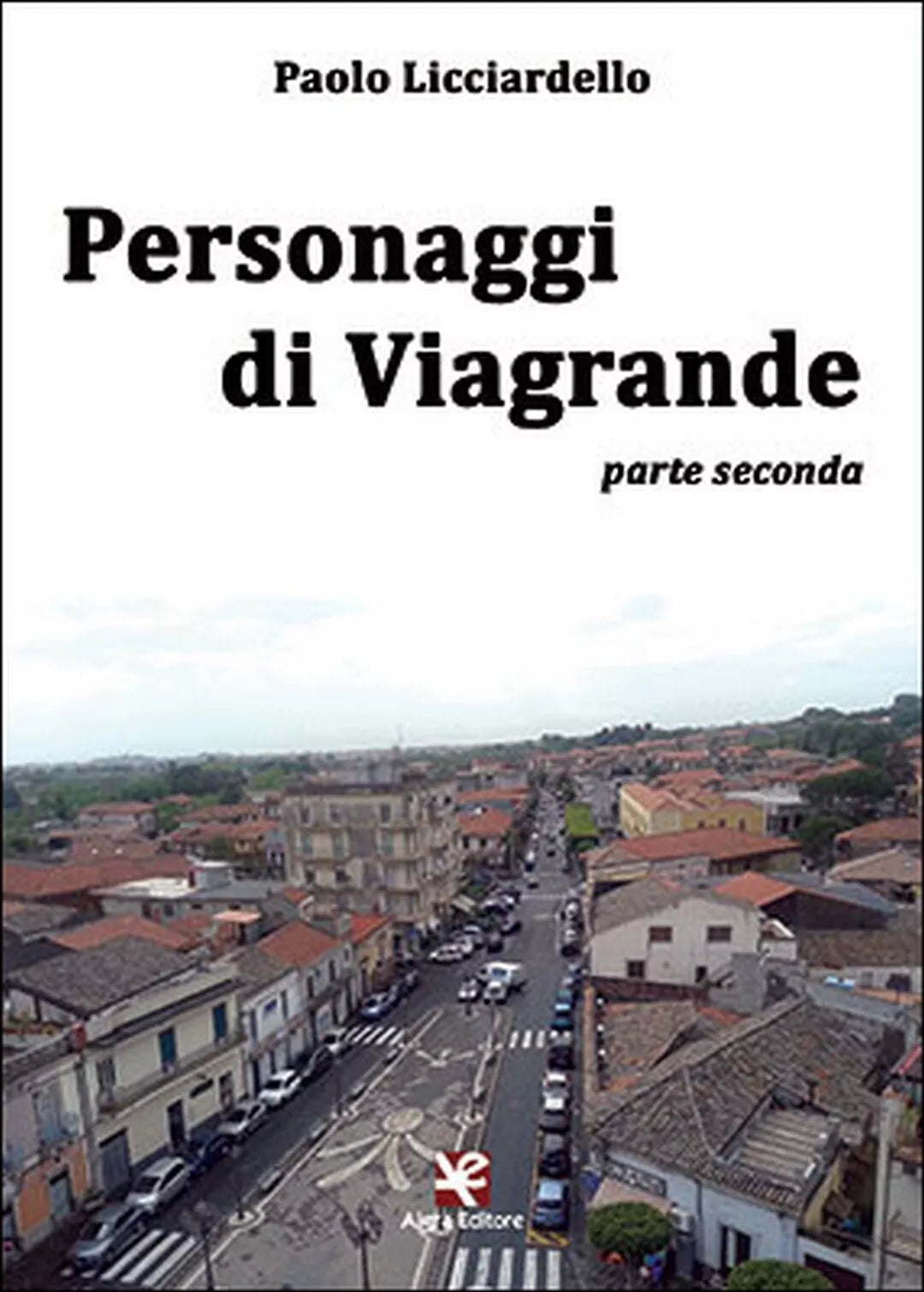 Personaggi di Viagrande parte seconda di Paolo Licciardello, Algra Editore