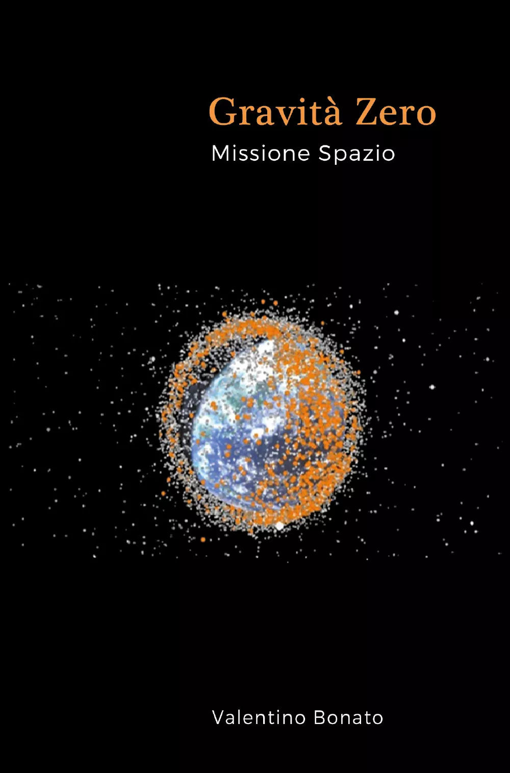 Gravita zero Missione spazio - Valentino Bonato, 2017, Youcanprint - P