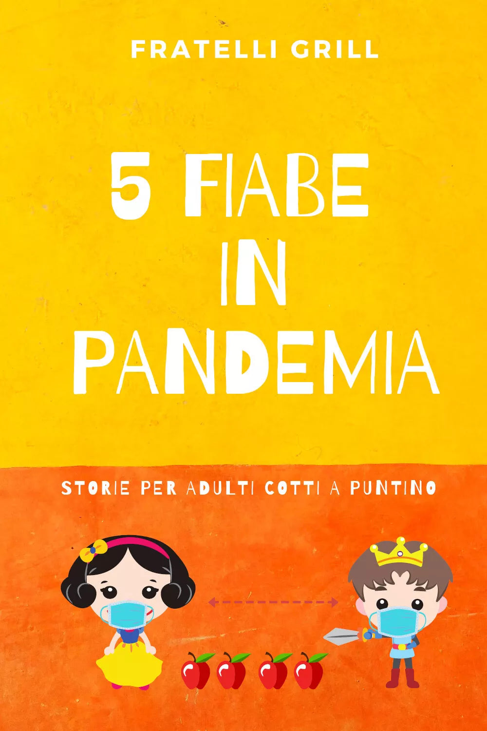 5 fiabe in pandemia. Storie per adulti cotti a puntino di Fratelli Grill, 2021,