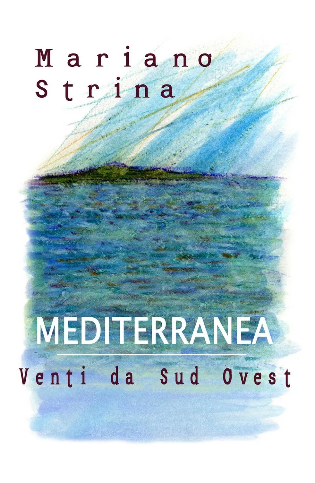 Mediterranea - Venti da Sud Ovest di Mariano Strina, 2020, Youcanprint