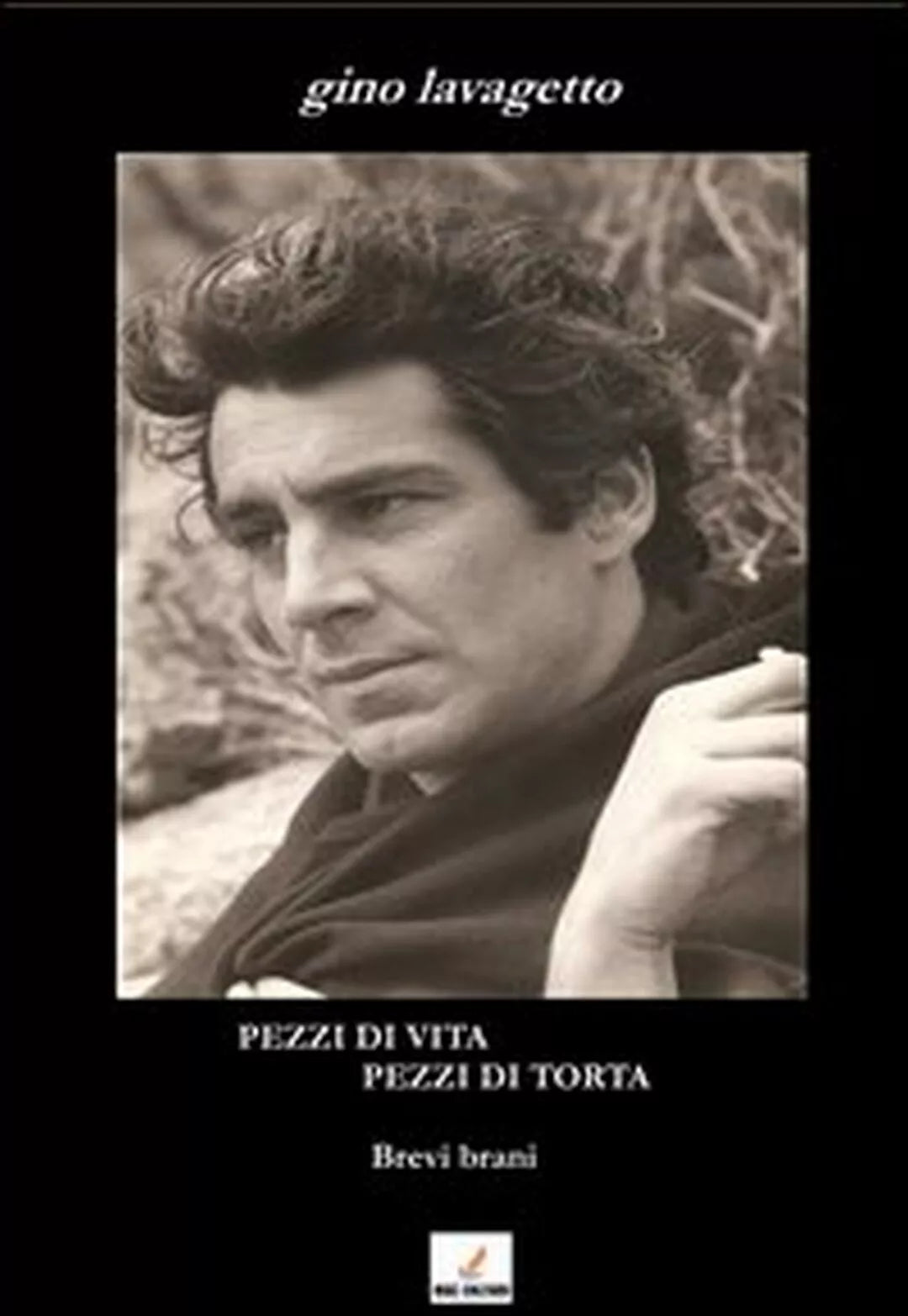 Pezzi di vita, pezzi di torta di Gino Lavagetto, 2013, Mgc Edizioni