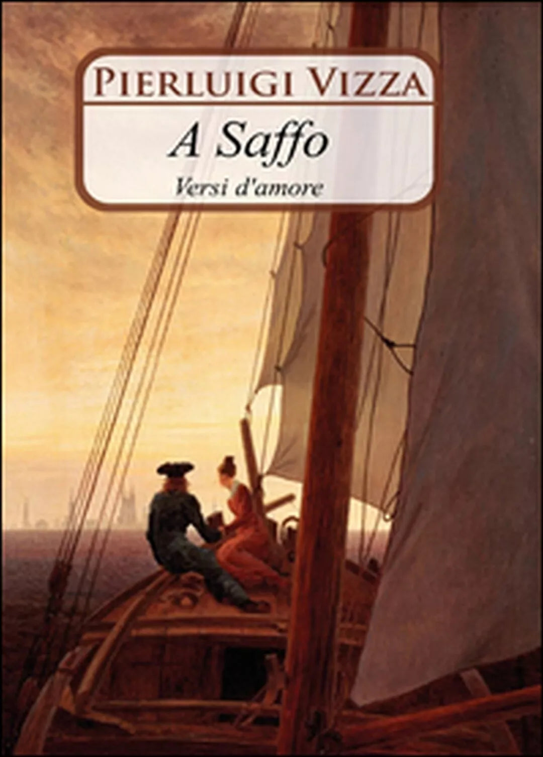 A Saffo. Versi d’amore di Pierluigi Vizza, 2015, Youcanprint