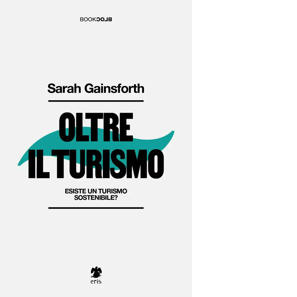 OLTRE IL TURISMO ESISTE UN TURISMO SOSTENIBILE di Gainsforth Sarah