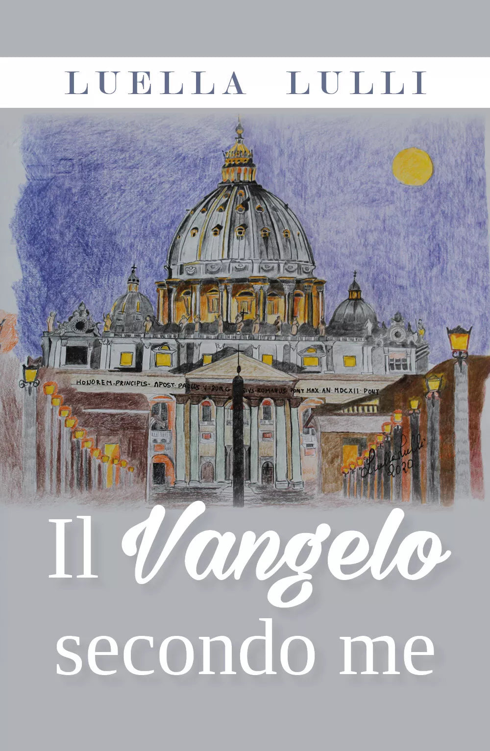 Il Vangelo secondo me di Luella Lulli, 2020, Youcanprint