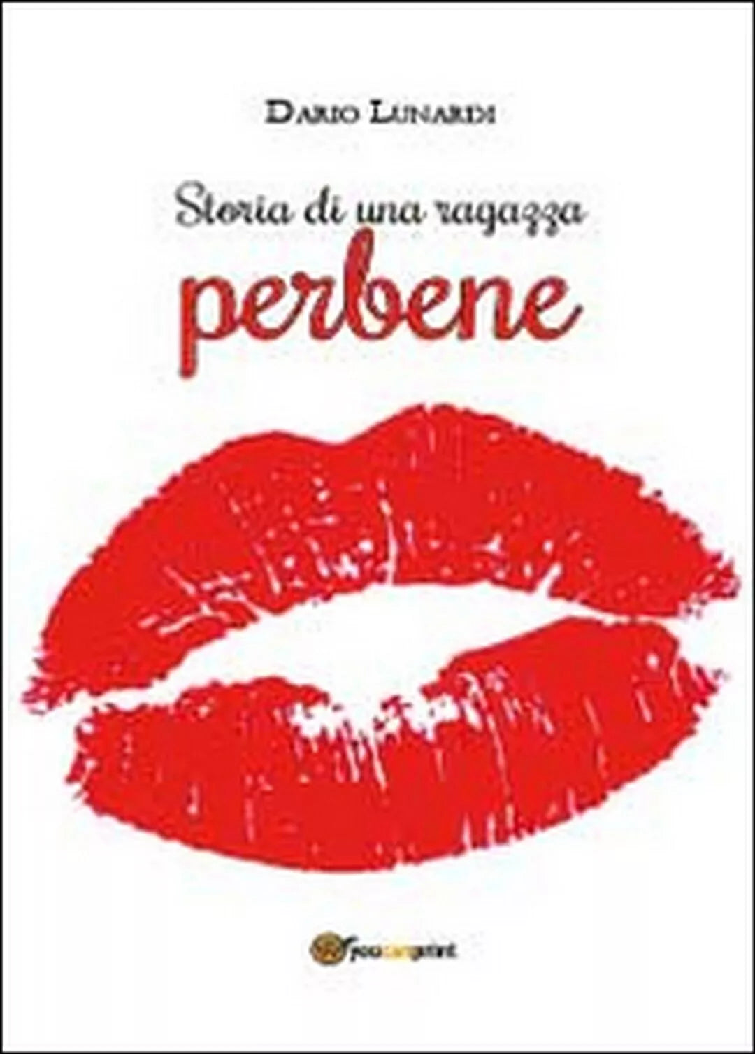 Storia di una ragazza perbene di Dario Lunardi, 2014, Youcanprint