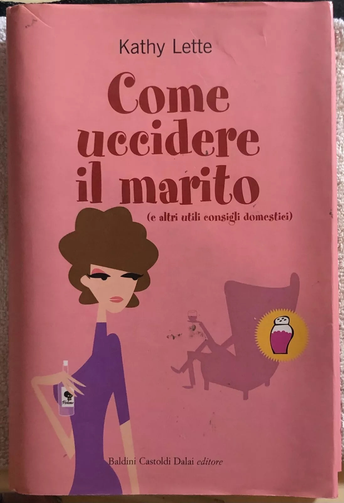 Come uccidere il marito e altri utili consigli domestici di Kathy Lette, 2007,