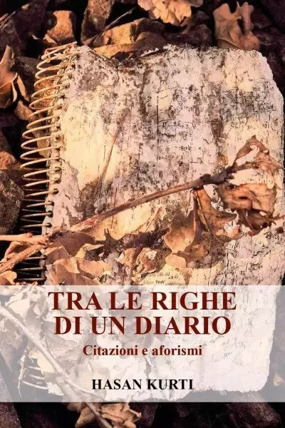 Tra le righe di un diario Traduzione di Irma Kurti di Hasan Kurti