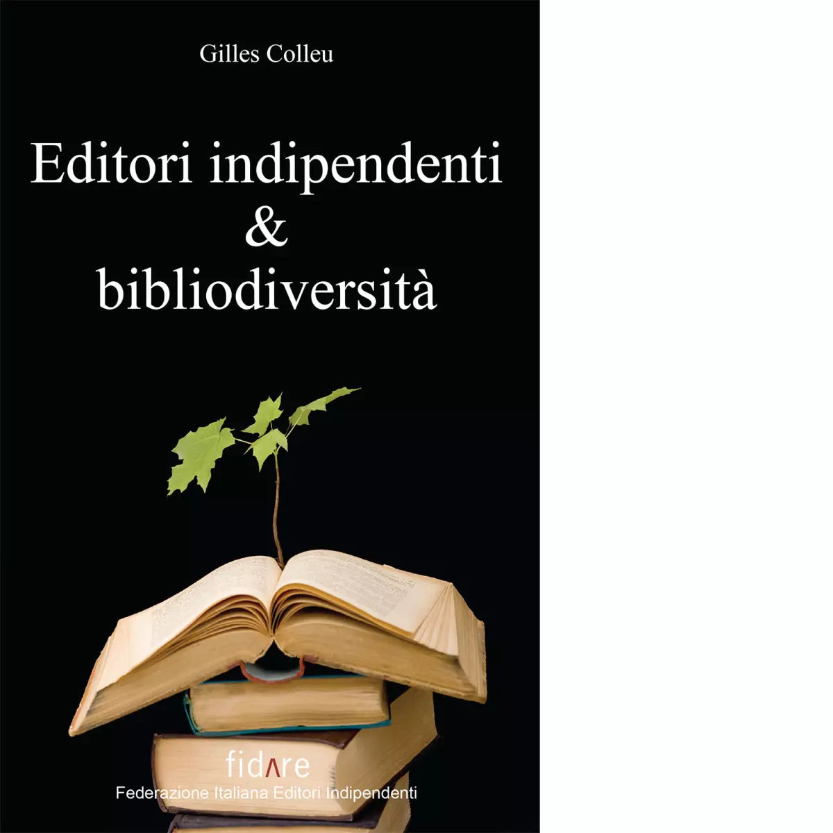 Editori indipendenti e bibliodiversit di Gilles Colleu