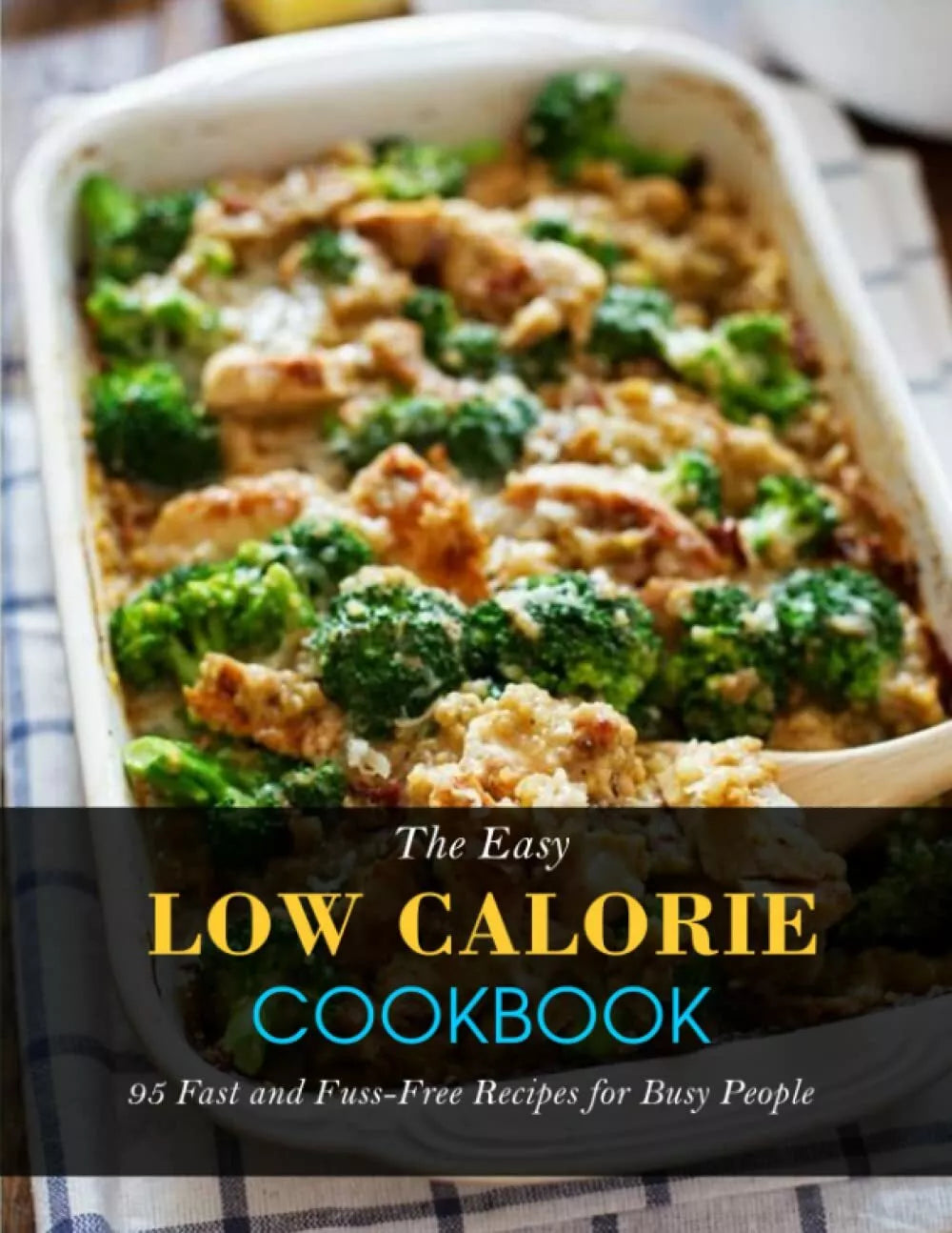 The Easy Low Calorie Cookbook