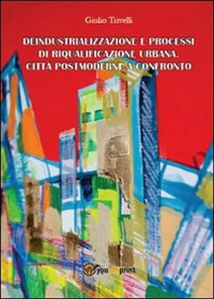 Deindustrializzazione e processi di riqualificazione urbana. - ER