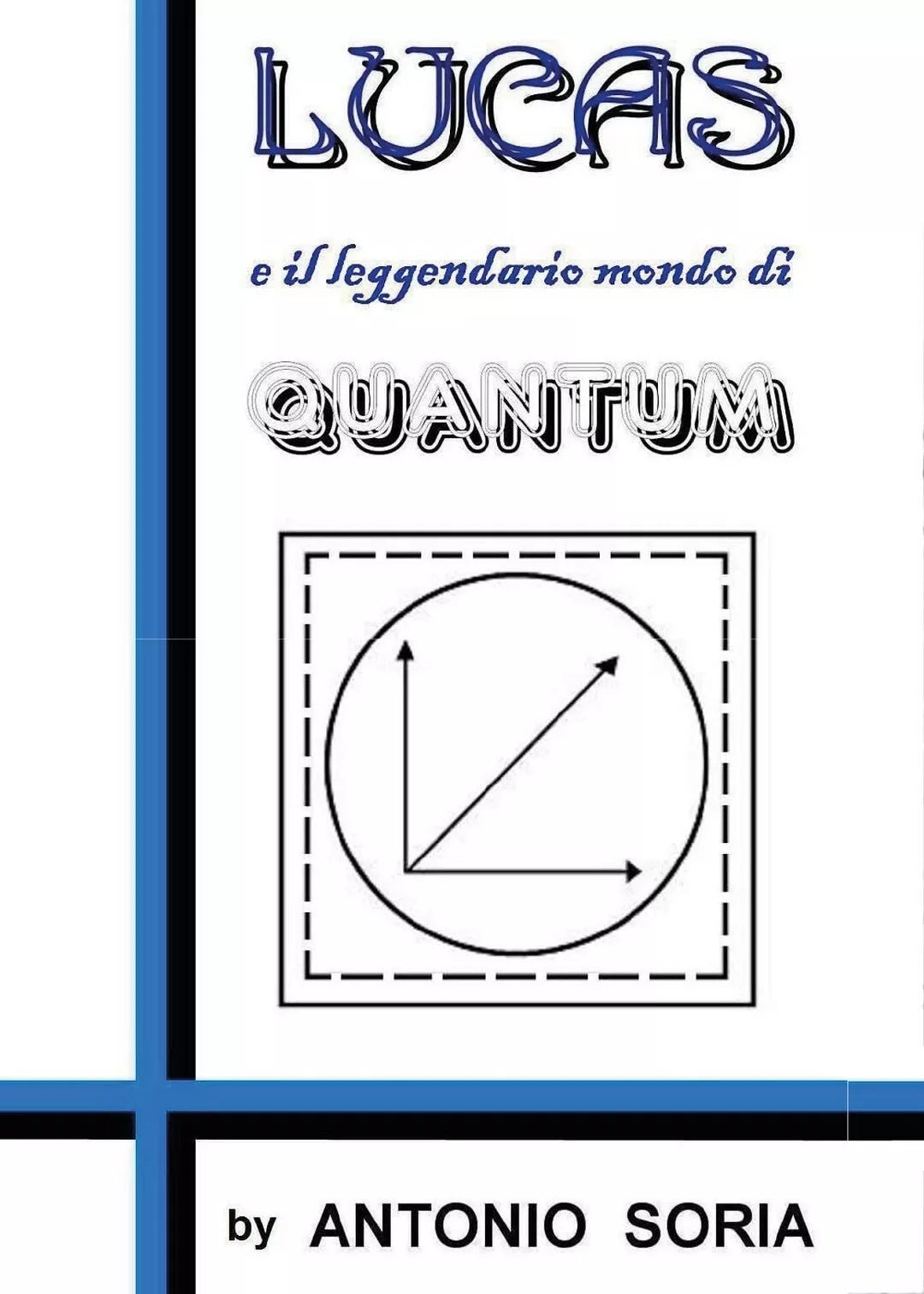 Lucas e il leggendario mondo di Quantum Pocket Edition Antonio Soria, 2017