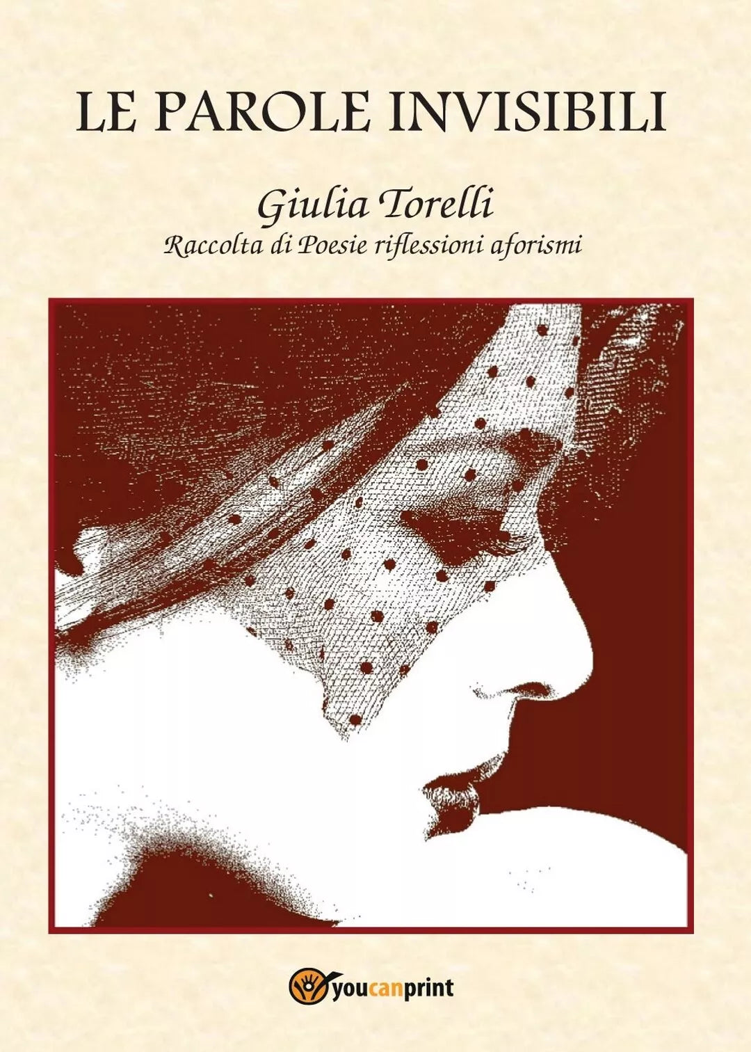 Le parole invisibili di Giulia Torelli, 2016, Youcanprint