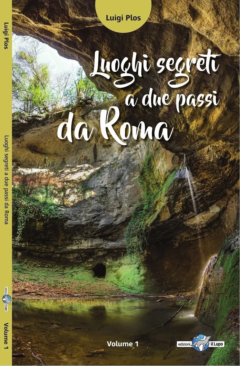 Luoghi segreti a due passi da Roma Vol 1 di Luigi Plos
