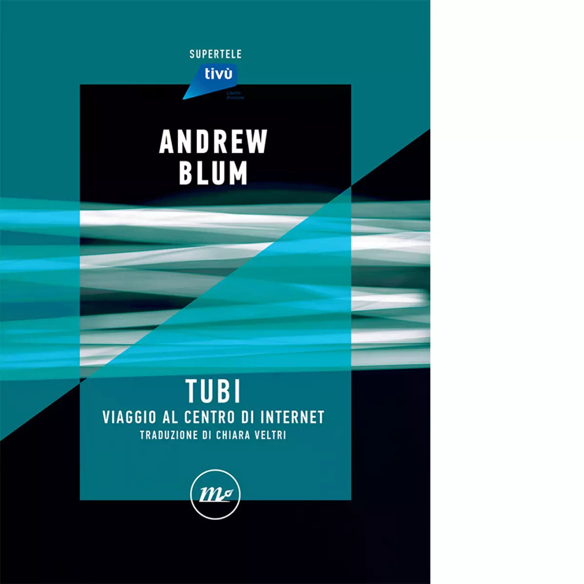 Tubi Viaggio al centro di internet di Andrew Blum