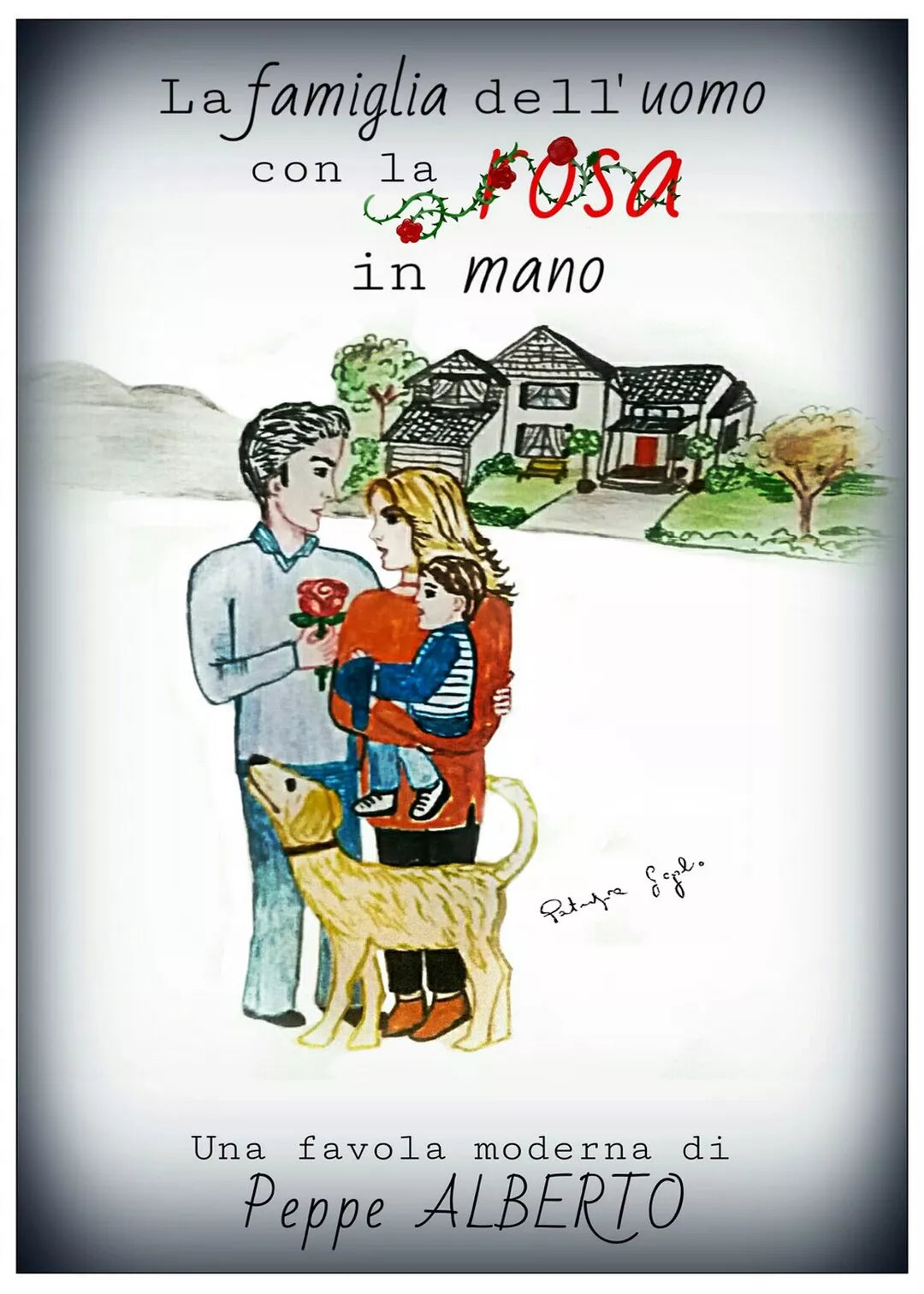 La famiglia dell’uomo con la rosa in mano di Peppe Alberto, 2018, Youcanprint
