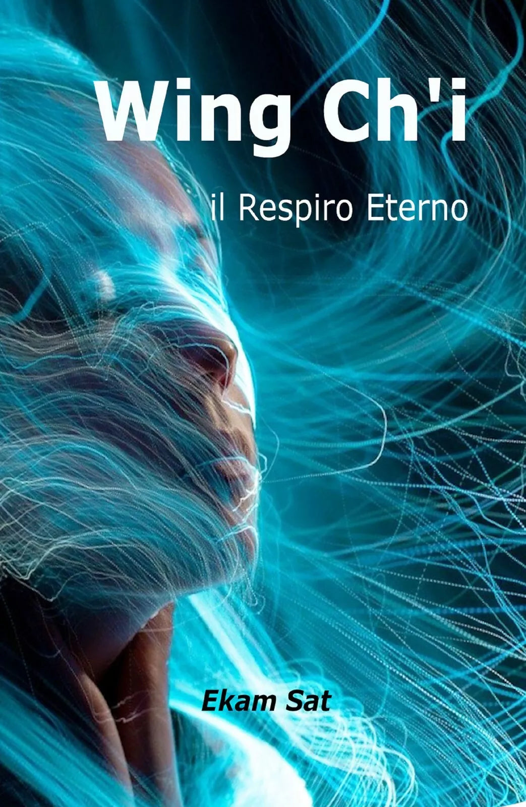 Wing Ch’i di Ekam Sat, 2021, Youcanprint