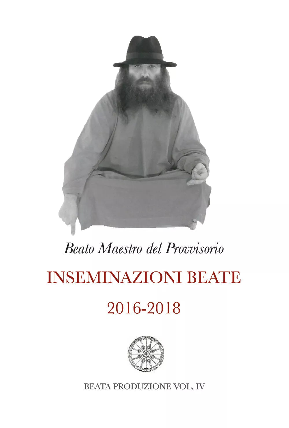 Inseminazioni Beate 2016-2018 VOL. IV di Beato Maestro Del Provvisorio, 2021,