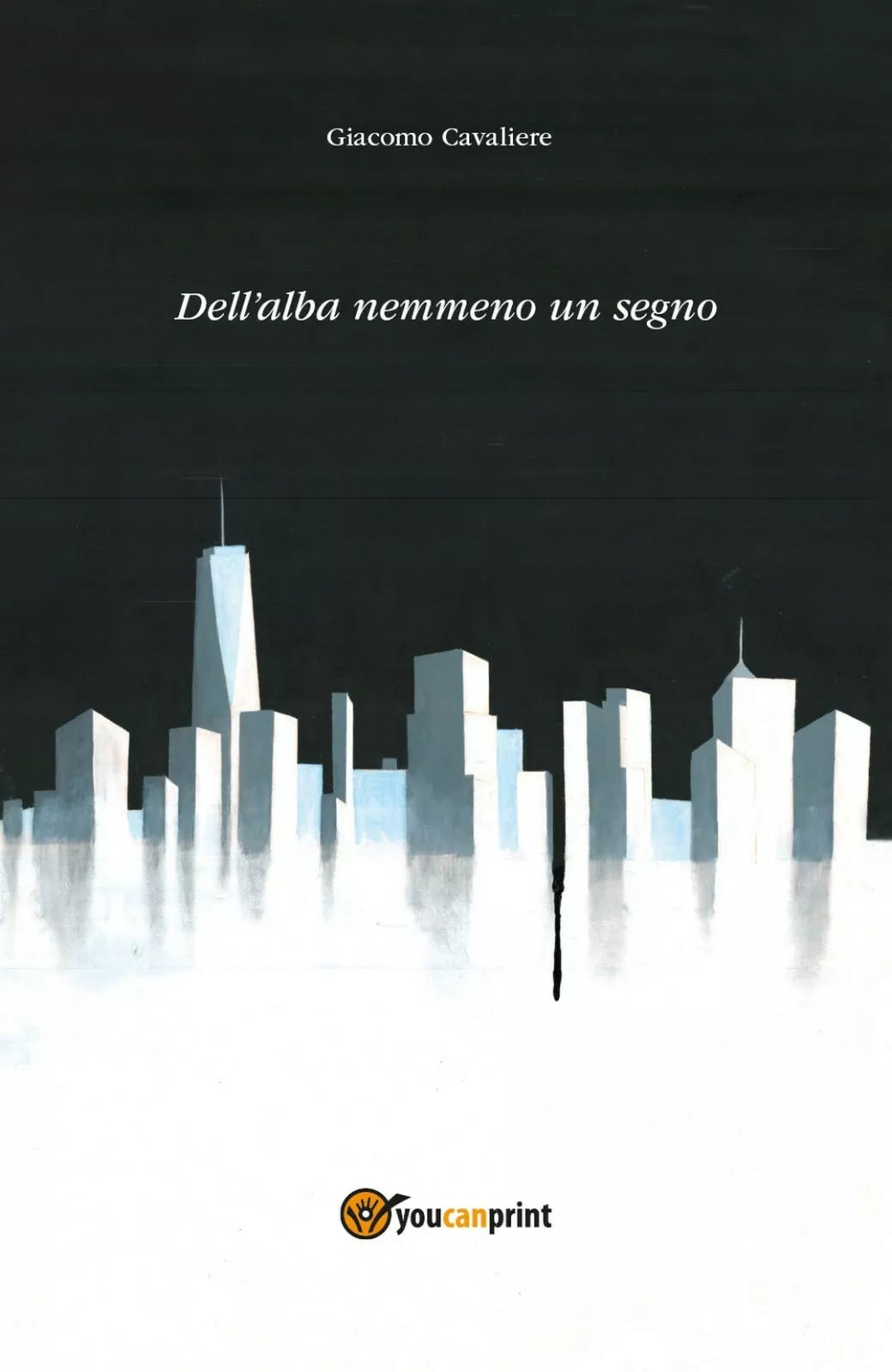 Dell’alba nemmeno un segno di Giacomo Cavaliere, 2018, Youcanprint