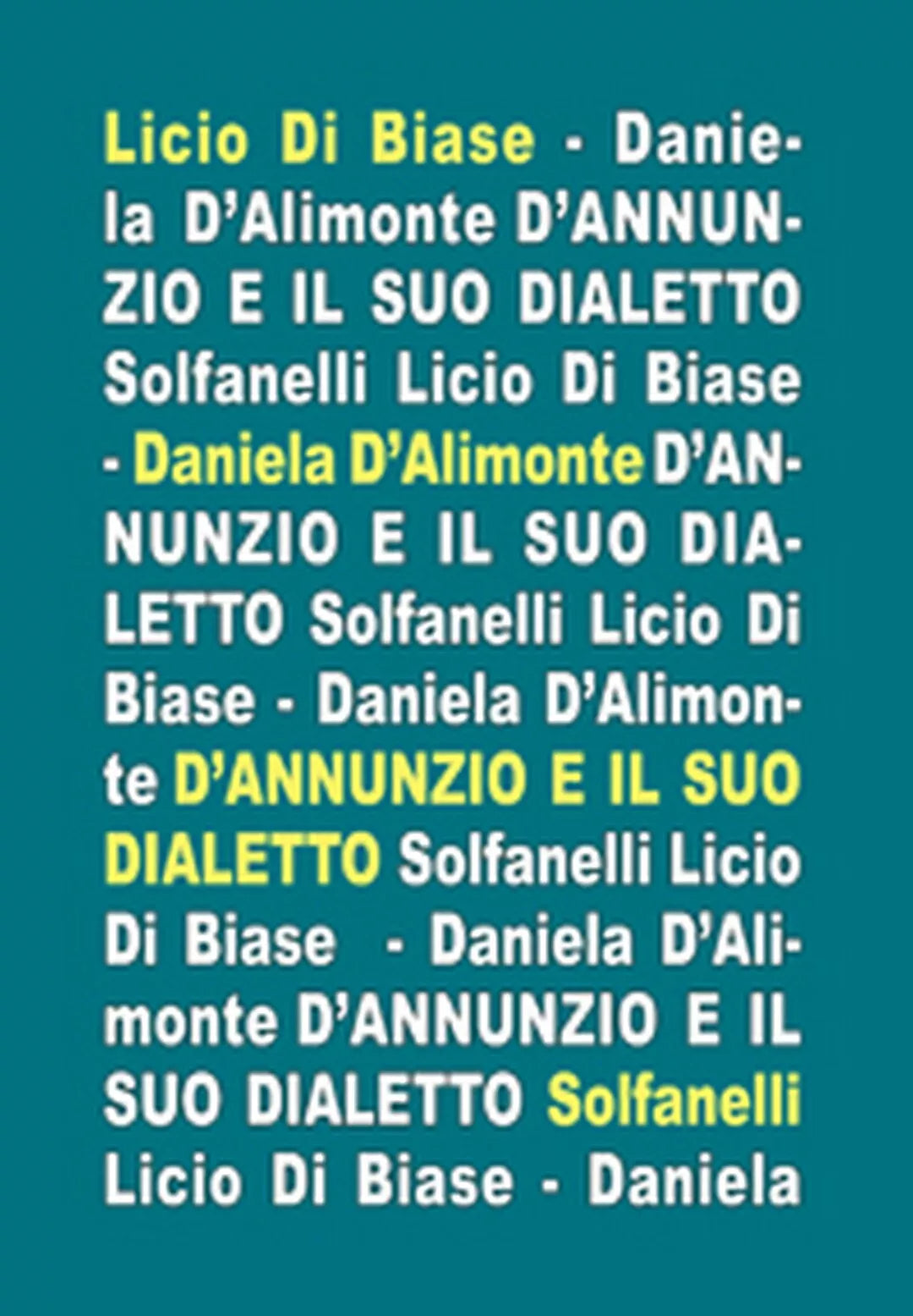 D’ANNUNZIO E IL SUO DIALETTO, Licio Di Biase E Daniela D’Alimonte, Solfanelli
