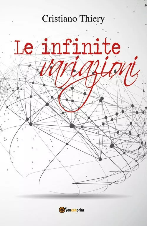 Le infinite variazioni di Cristiano Thiery, 2018, Youcanprint