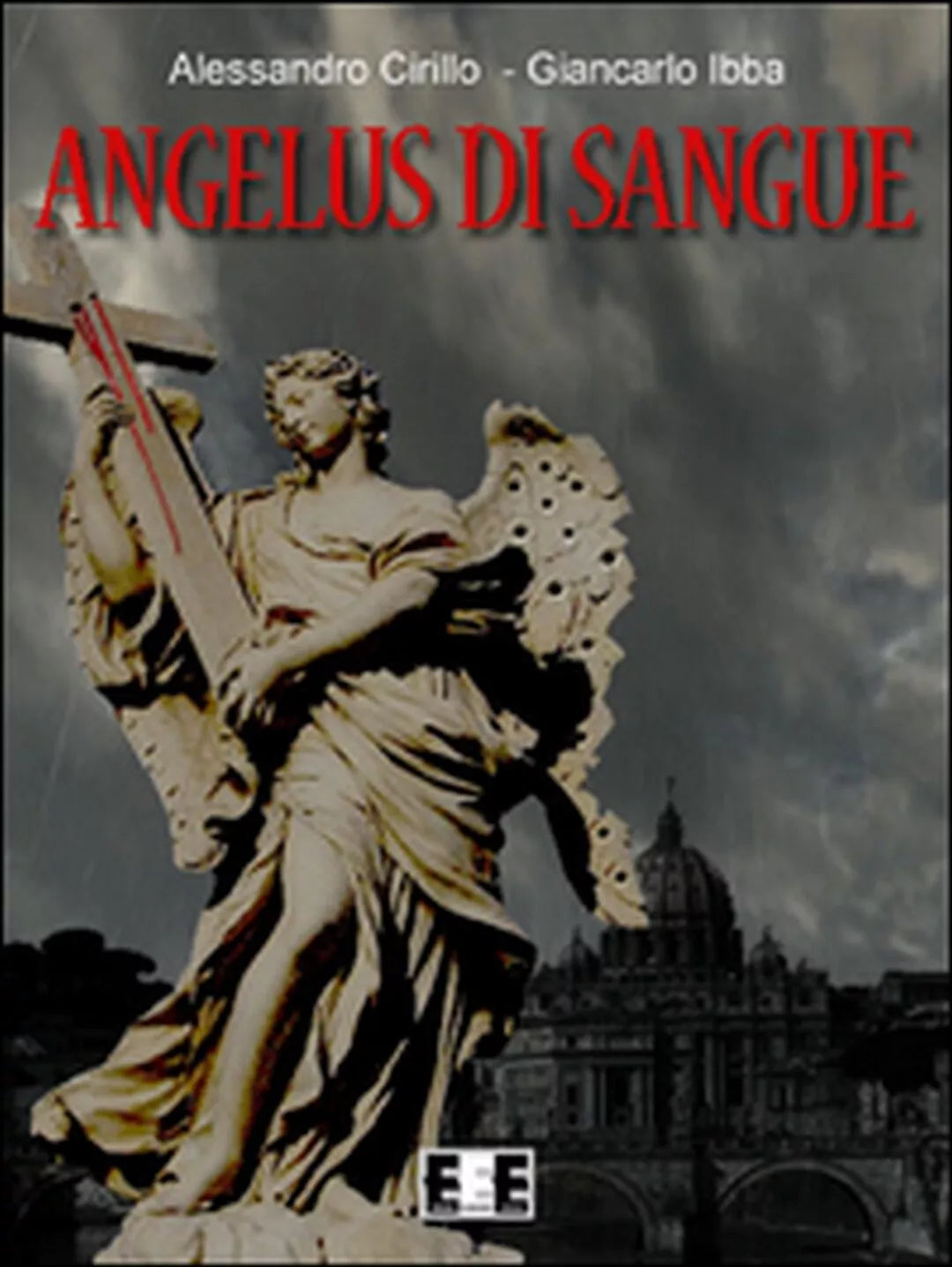 Angelus di sangue di Ibba Giancarlo, Cirillo Alessandro, 2015, Eee-edizioni