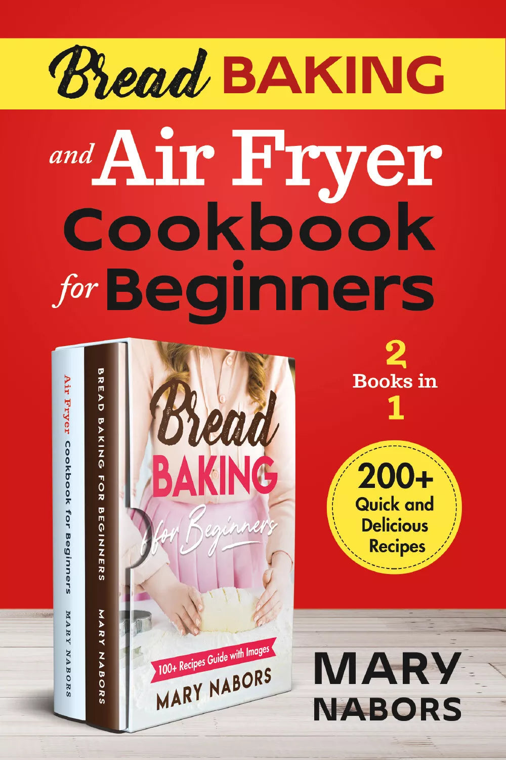 Bread Baking and Air Fryer Cookbook for Beginners 2 Books in 1 . 200+ Quick and