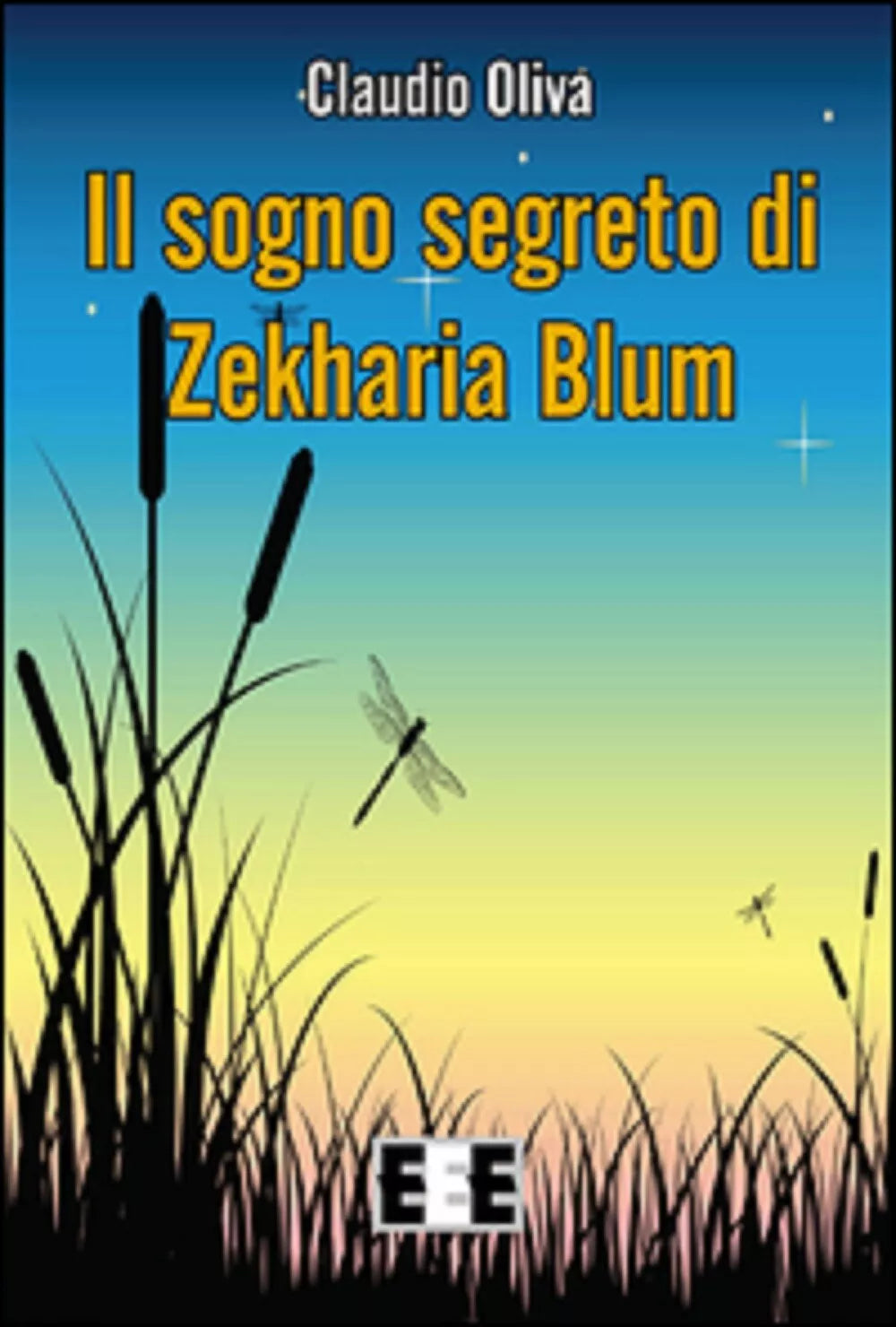Il sogno segreto di Zekharia Blum - Claudio Oliva, 2015, Eee-edizioni