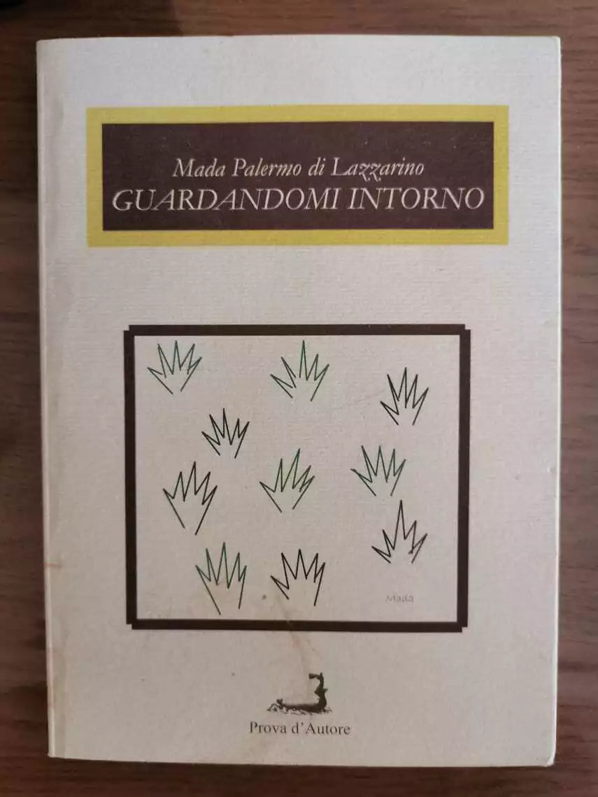 Guardandomi intorno - M. P. di Lazzarino - Prova d Autore - 2006 - AR