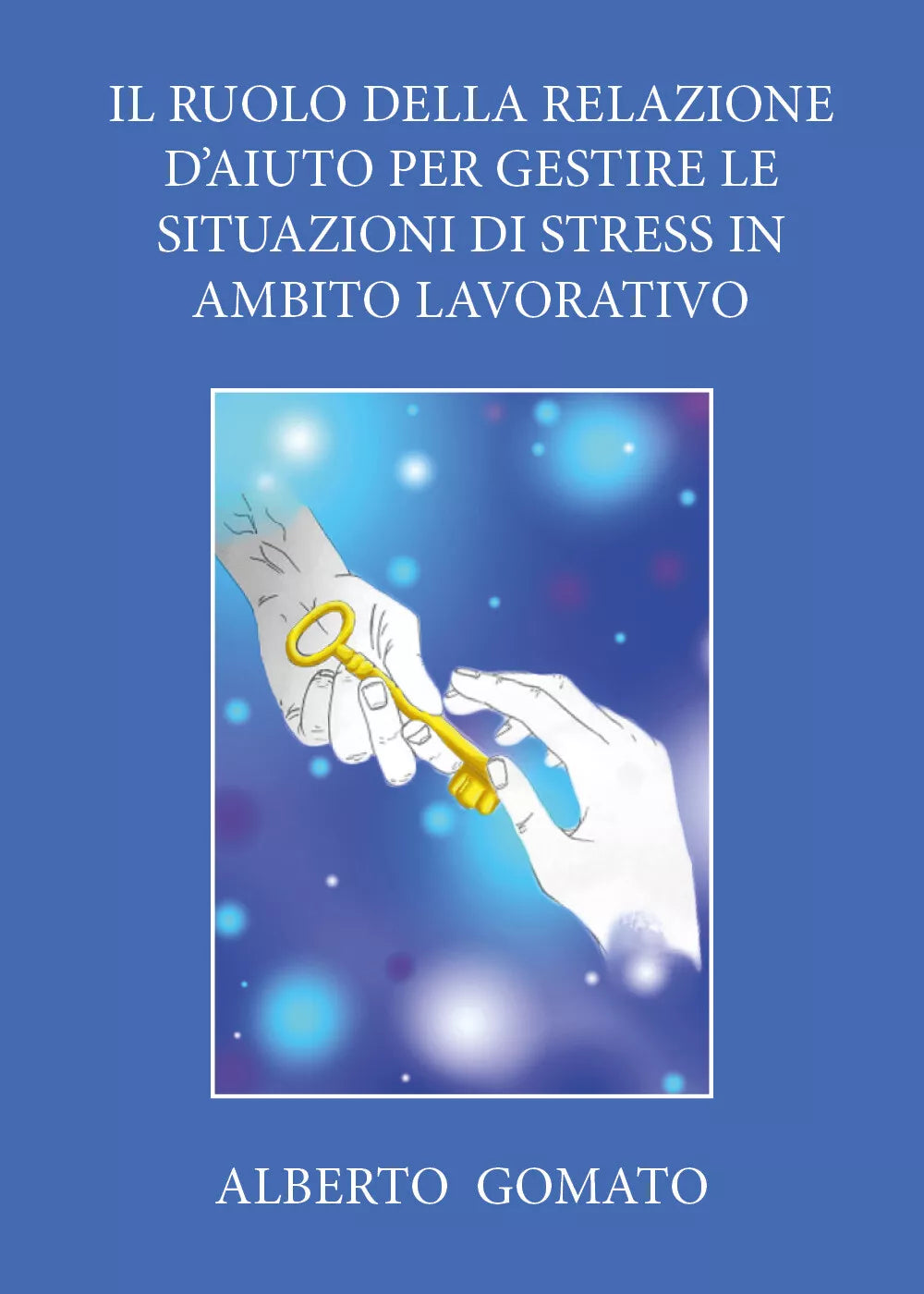 Il ruolo della relazione d’aiuto per gestire le situazioni di stress in ambito